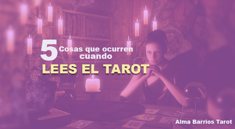 5 cosas que pasan cuando lees el tarot