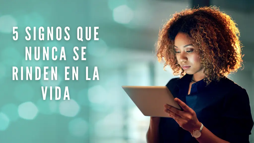 5 signos que nunca se rinden en la vida