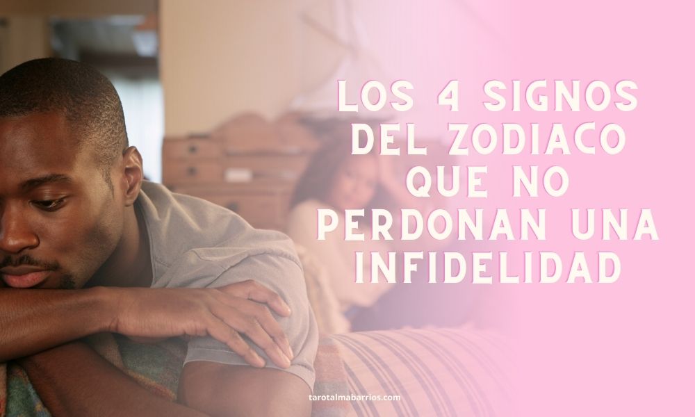 Los 4 Signos del zodiaco que no perdonan una infidelidad