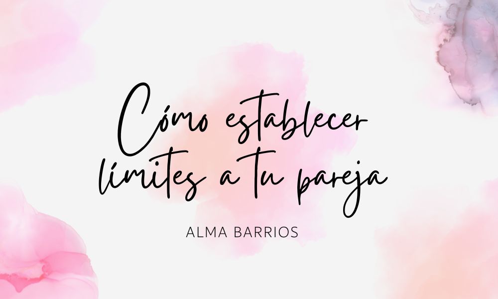 Cómo establecer límites a tu pareja