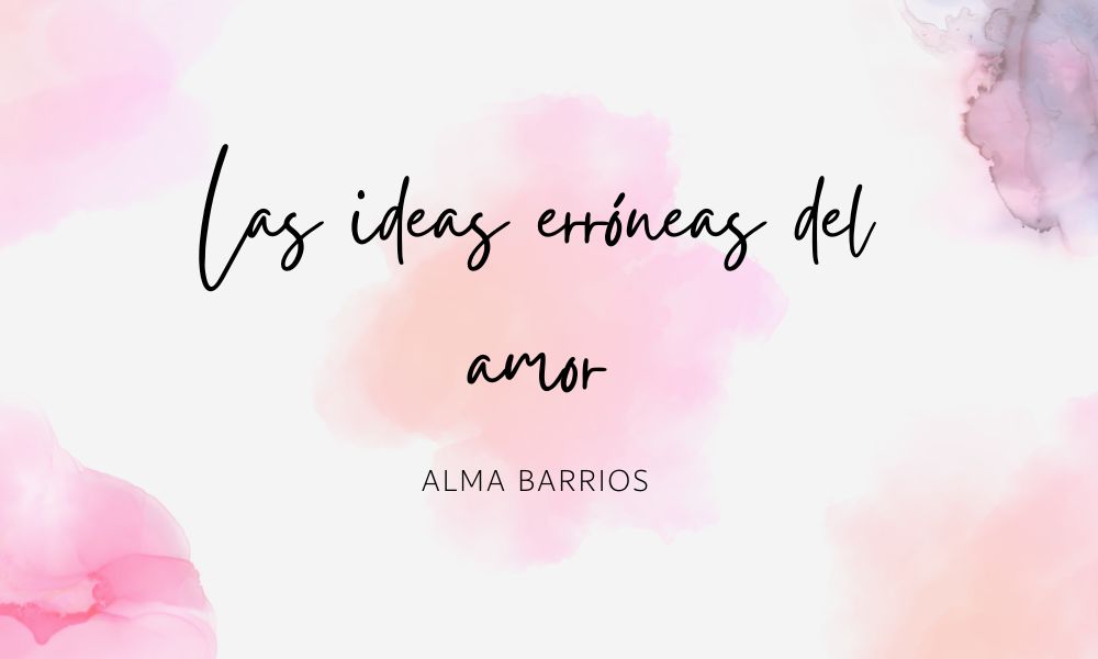 Las ideas erróneas del amor